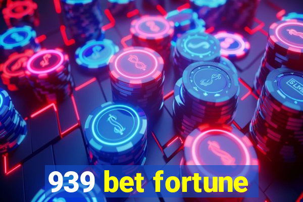 939 bet fortune